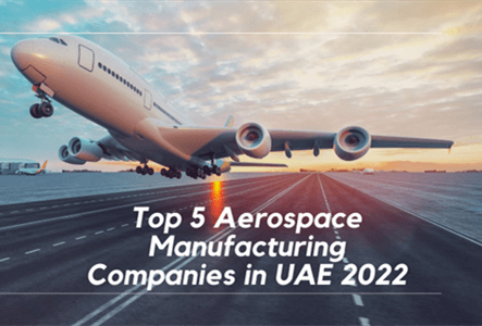 Top 5 Aerospace Manufacturing Companies in UAE 2023