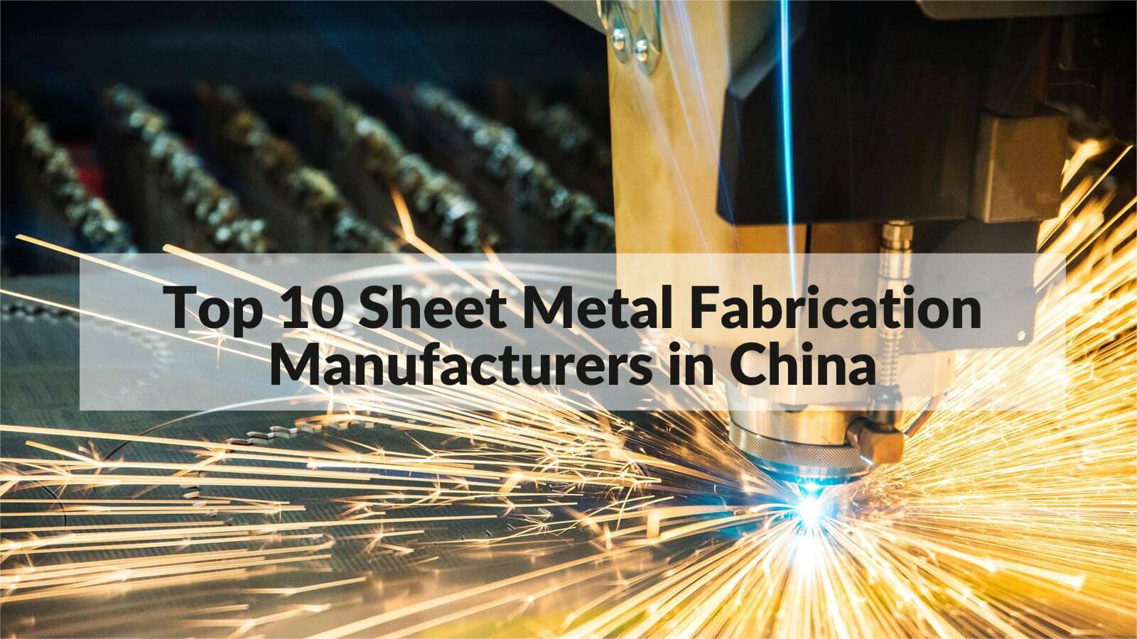 Top 10 China Sheet Metal Fabrication Manufacturers in 2022