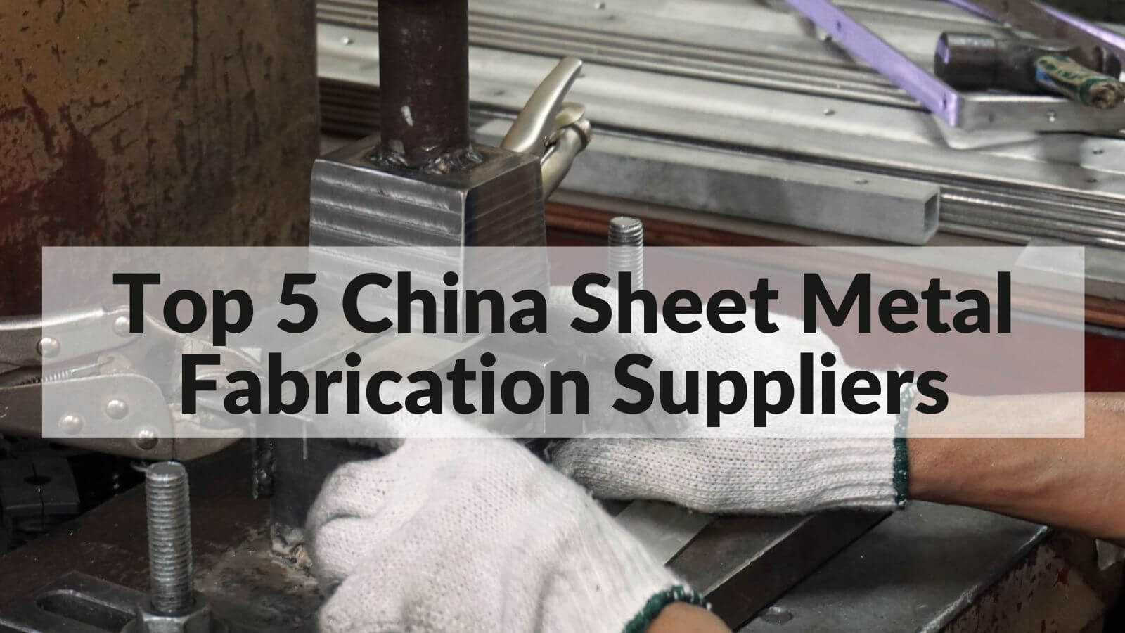 Top 5 China Sheet Metal Fabrication Suppliers in 2022
