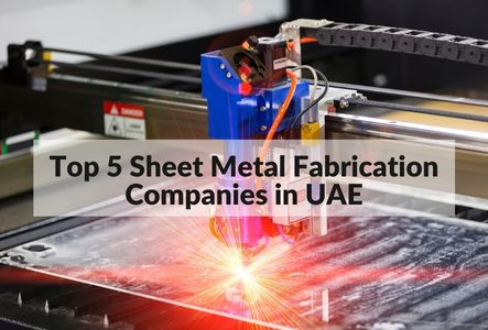 Top 5 Sheet Metal Fabrication Companies in UAE 2023