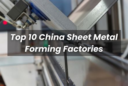 Top 10 China Sheet Metal Forming Factories in 2022