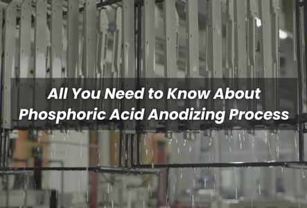 All You Need to Know About Phosphoric Acid Anodizing Process