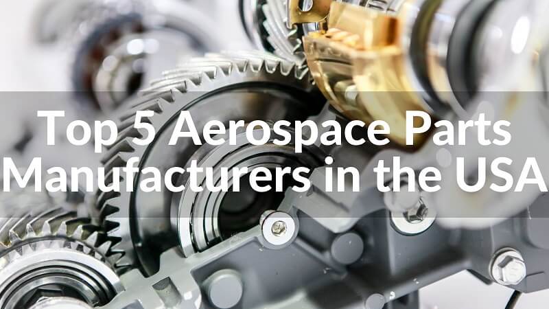 Top 5 Aerospace Parts Manufacturers in the USA 2023