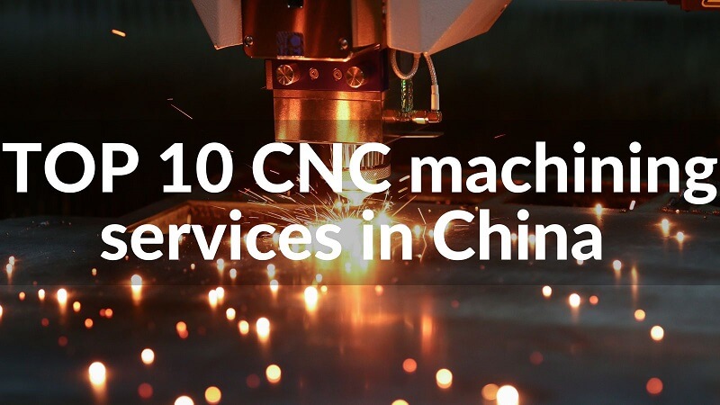 TOP 10 CNC Machining Services in China 2023