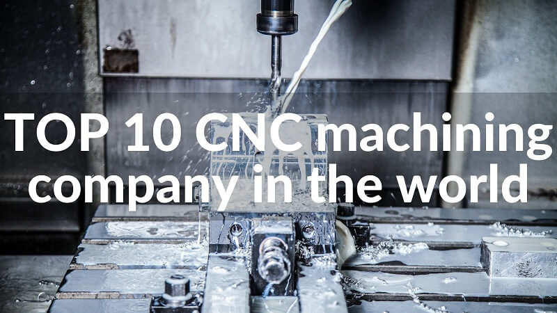 TOP 10 CNC Machining Company in the World 2023