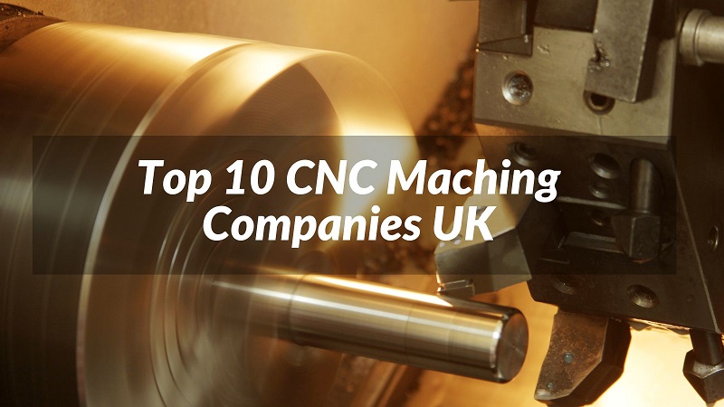 Top 10 CNC Maching Companies UK 2023
