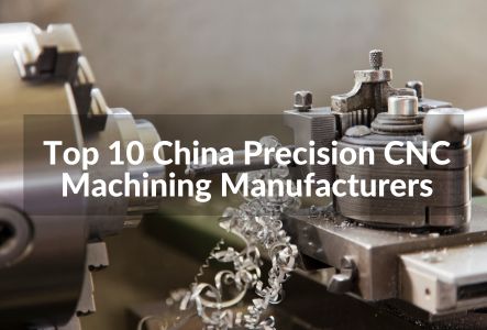 Top 10 China Precision CNC Machining Manufacturers in 2023