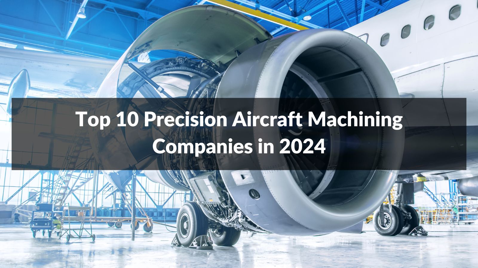 Top 10 Precision Aircraft Machining Companies in 2024