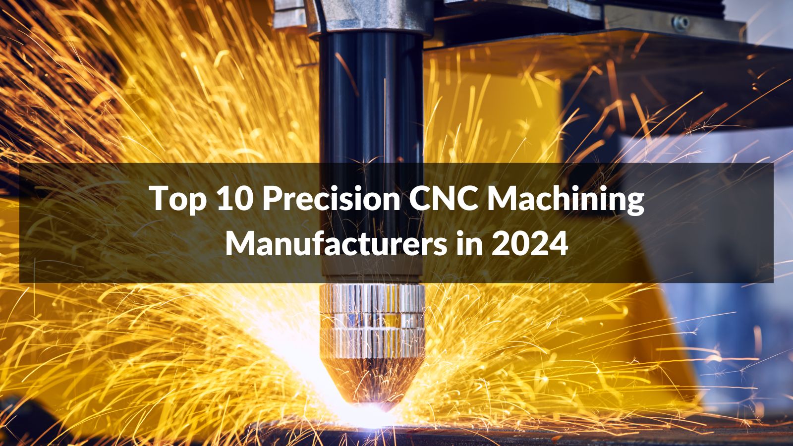 Top 10 Precision CNC Machining Manufacturers in 2024