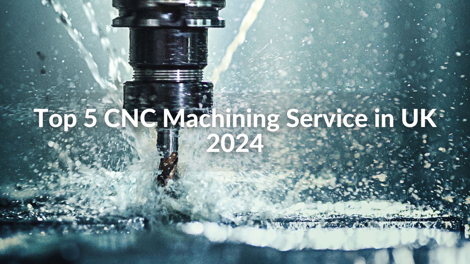 Top 5 CNC Machining Service in UK 2024