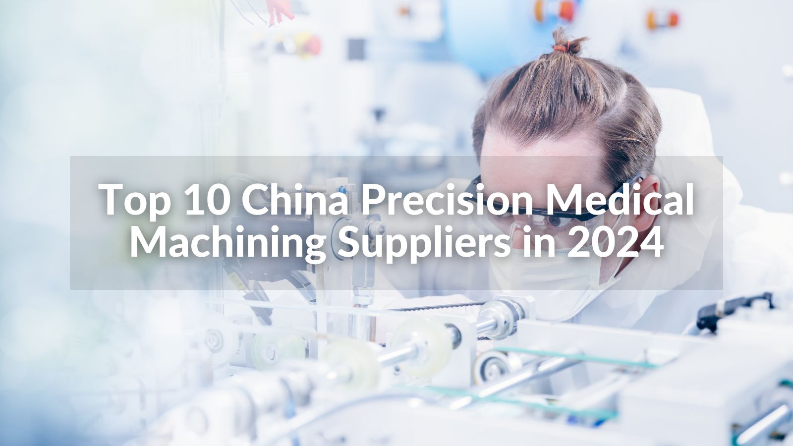 Top 10 China Precision Medical Machining Suppliers in 2024